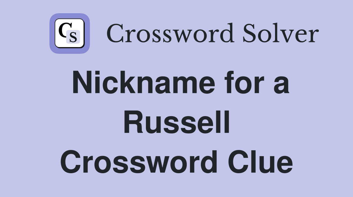 Nickname for a Russell Crossword Clue