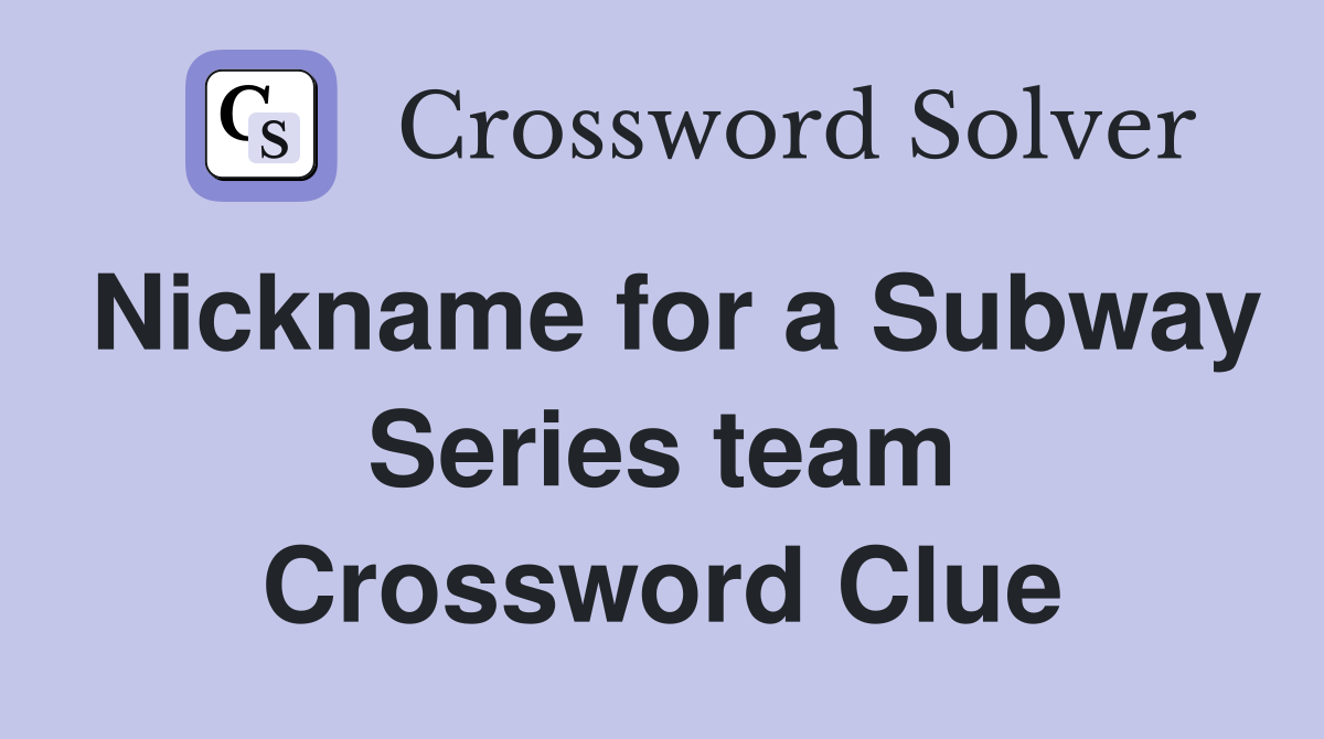 Nickname for a Subway Series team Crossword Clue