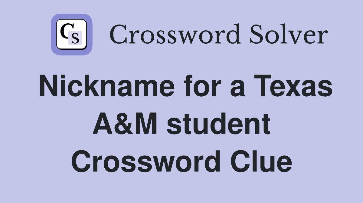 Nickname for a Texas A&M student Crossword Clue