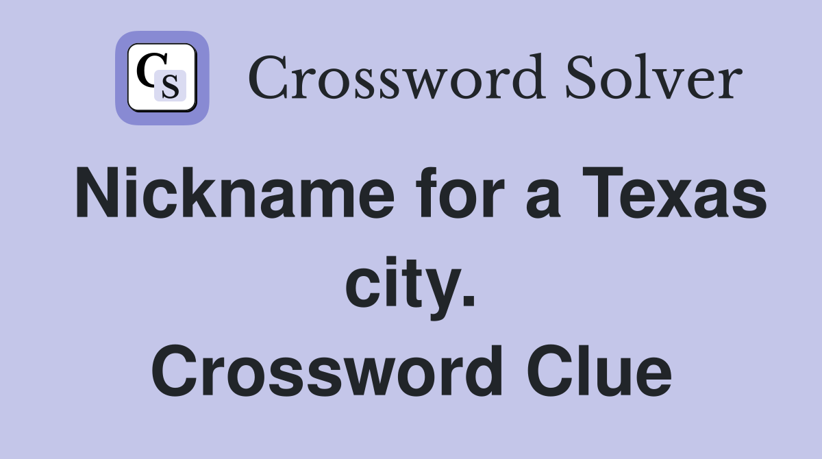 Nickname for a Texas city. Crossword Clue