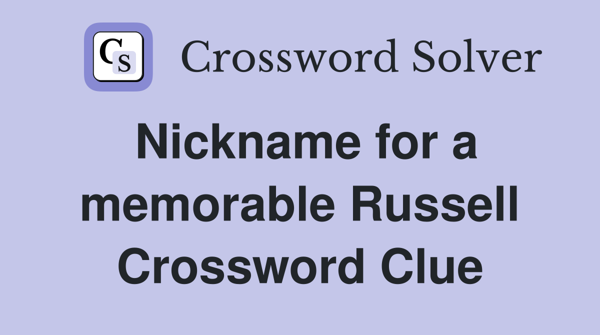 Nickname for a memorable Russell Crossword Clue