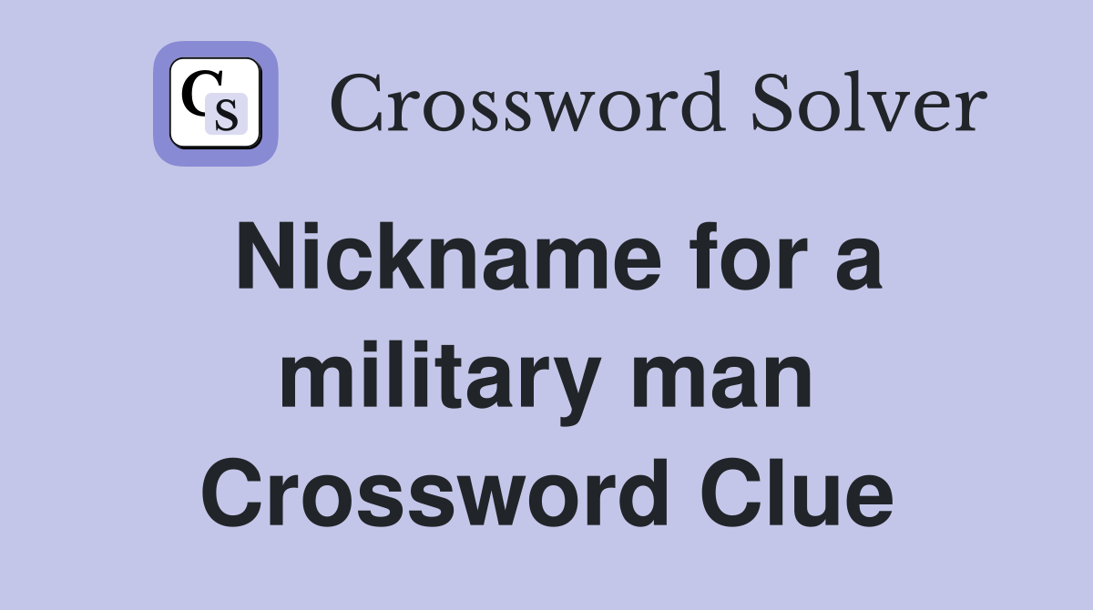 Nickname for a military man Crossword Clue
