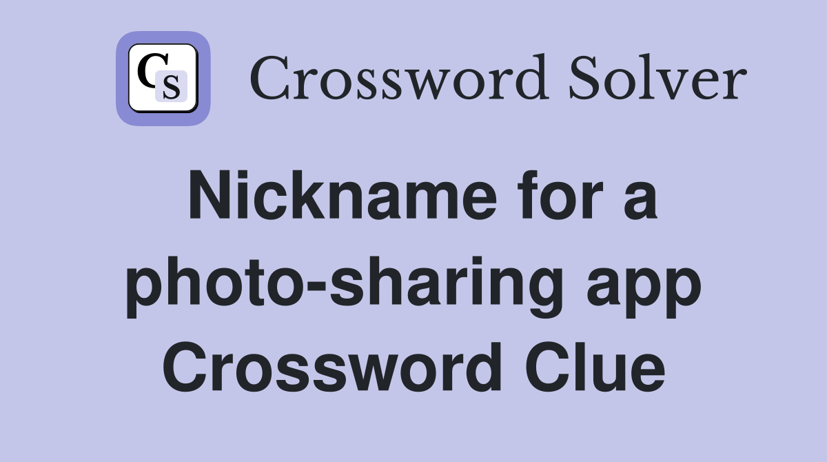 Nickname for a photo-sharing app Crossword Clue