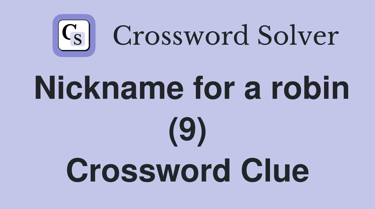 Nickname for a robin (9) Crossword Clue