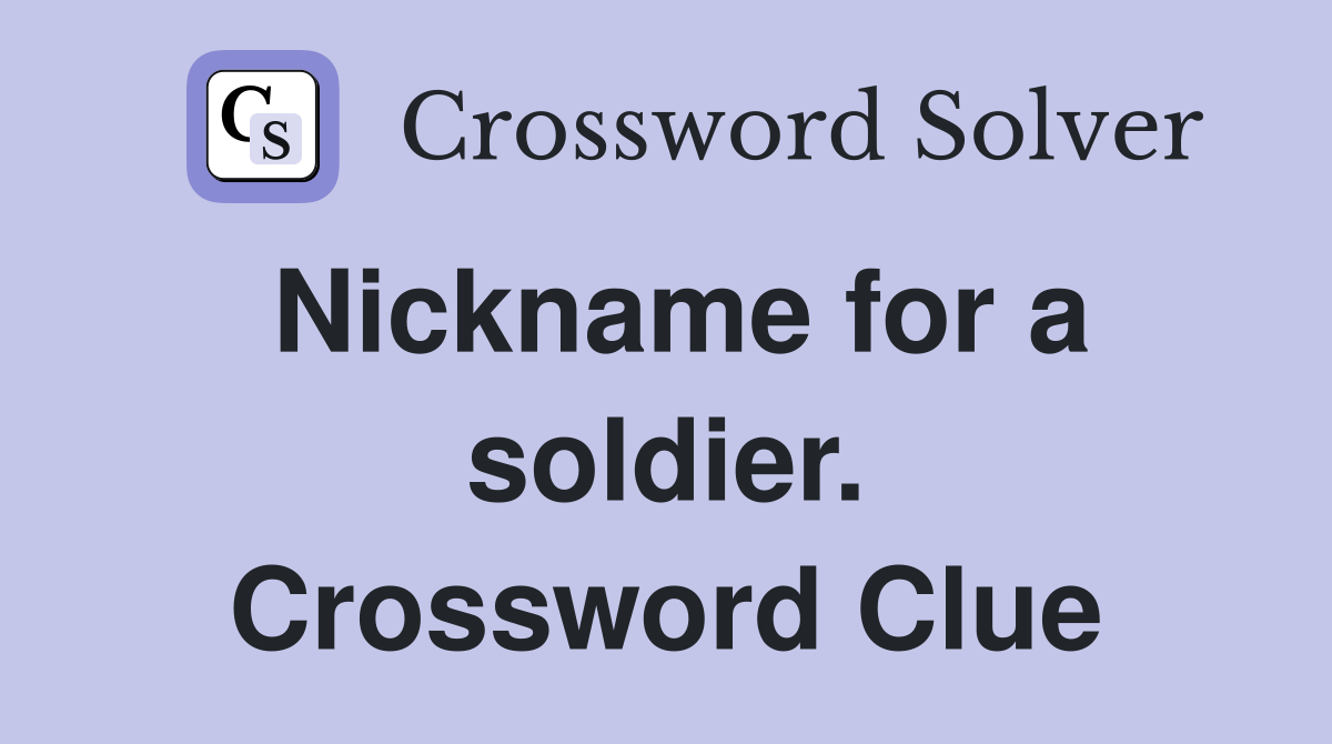 Nickname for a soldier. Crossword Clue