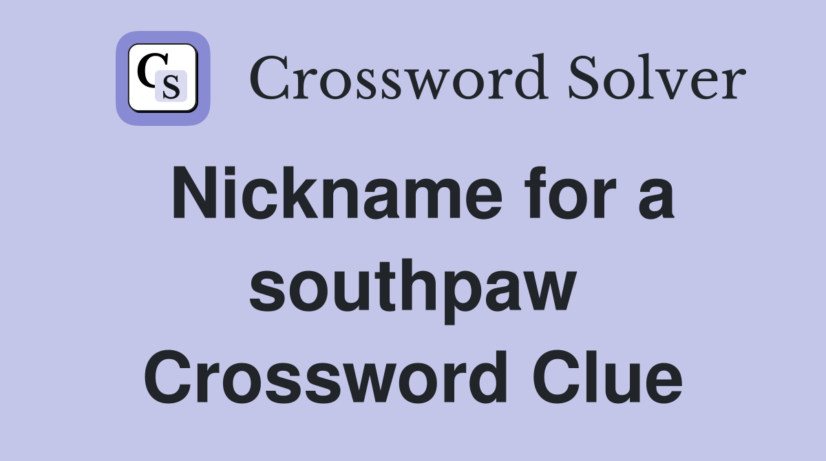 Nickname for a southpaw Crossword Clue