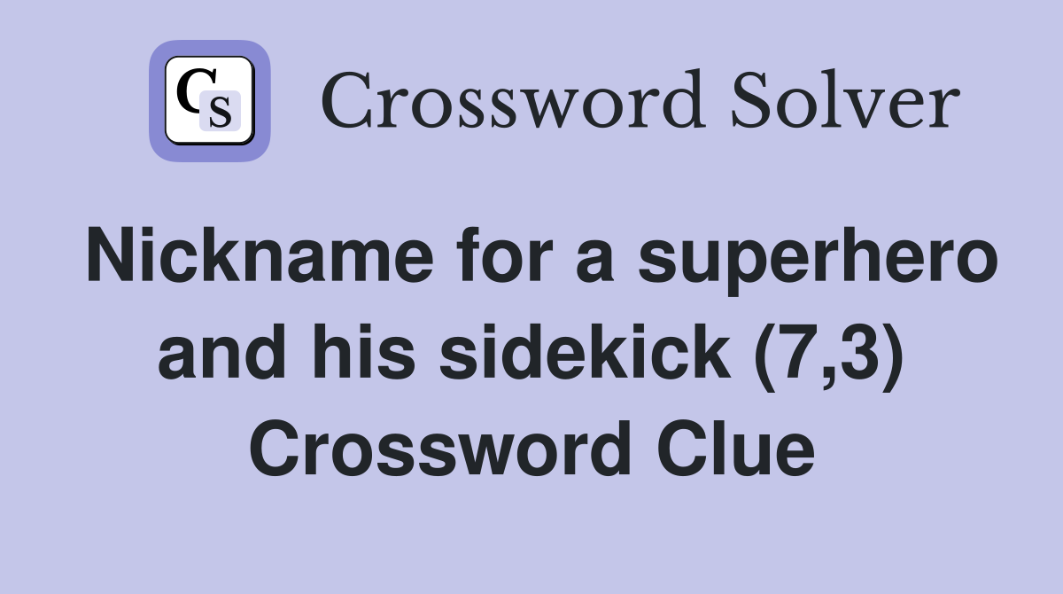 Nickname for a superhero and his sidekick (7,3) Crossword Clue