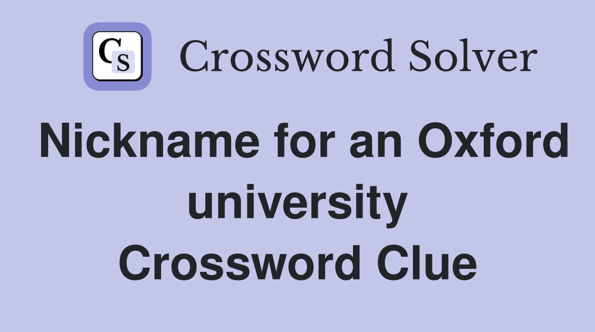 Nickname for an Oxford university Crossword Clue