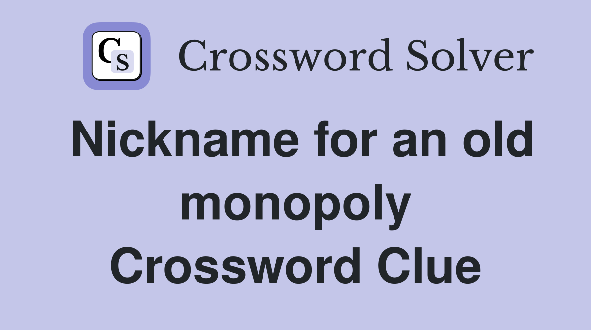 Nickname for an old monopoly Crossword Clue