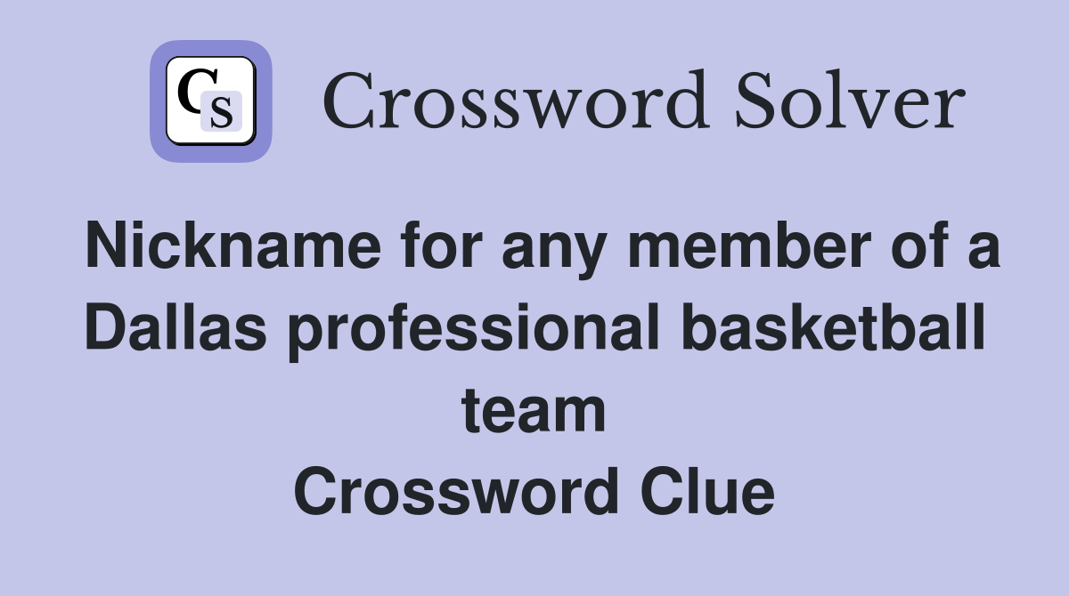 Nickname for any member of a Dallas professional basketball team Crossword Clue