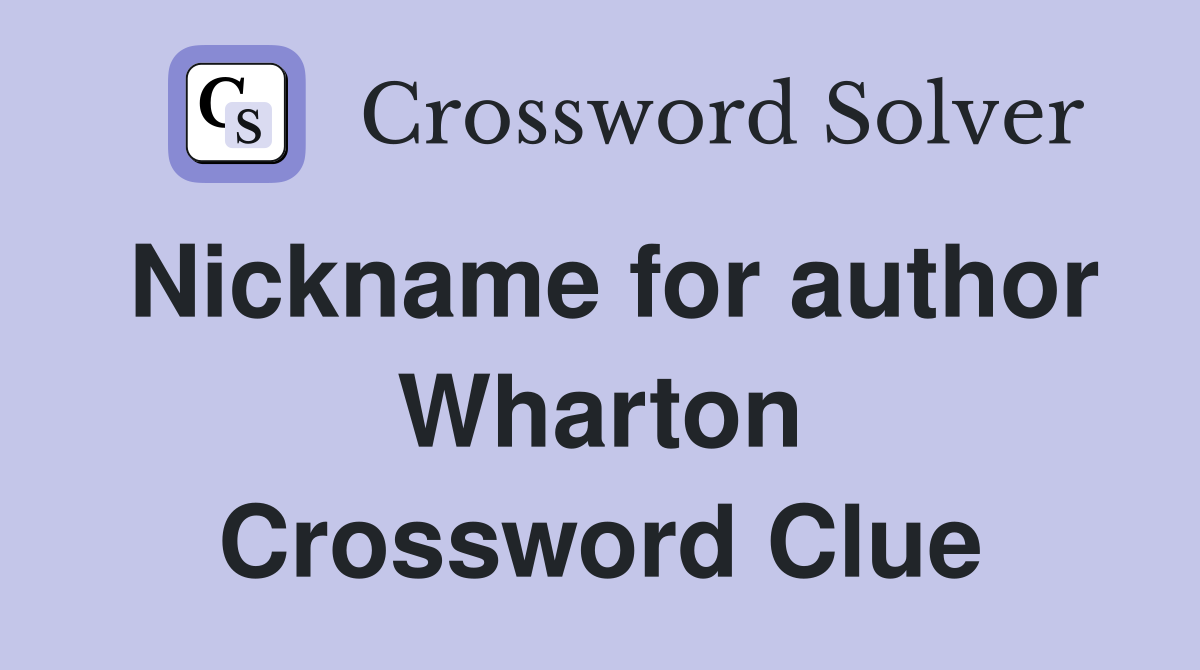 Nickname for author Wharton Crossword Clue