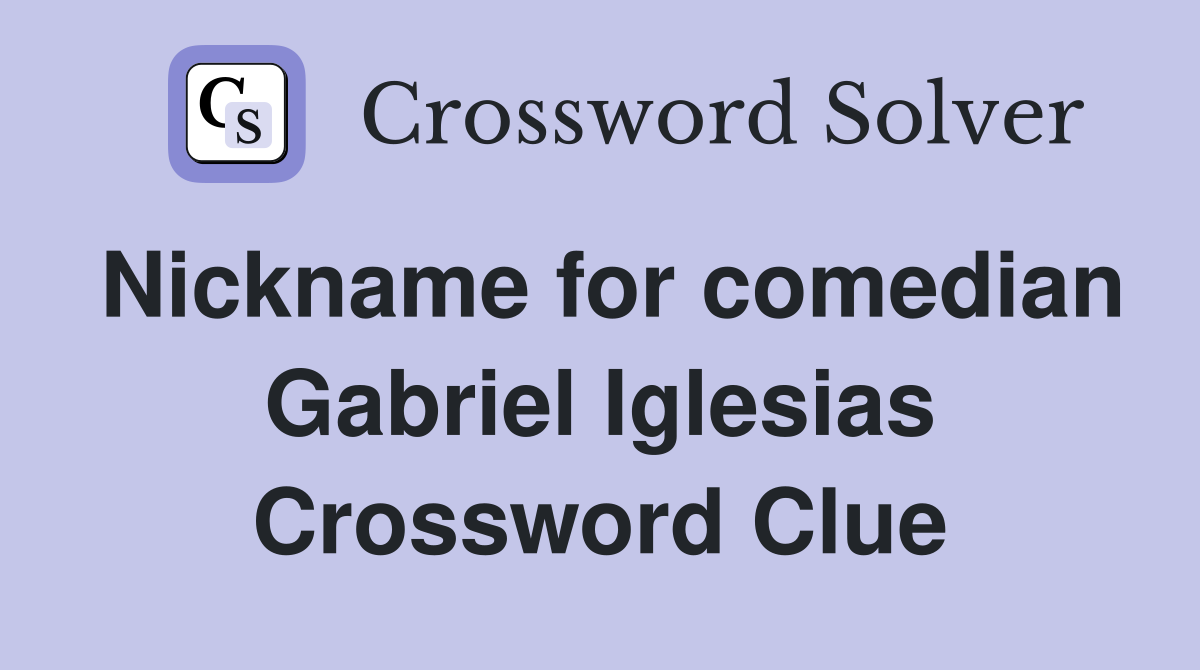 Nickname for comedian Gabriel Iglesias Crossword Clue