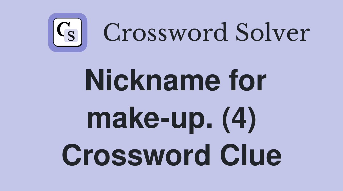 Nickname for make-up. (4) Crossword Clue