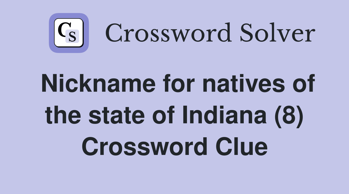 Nickname for natives of the state of Indiana (8) Crossword Clue