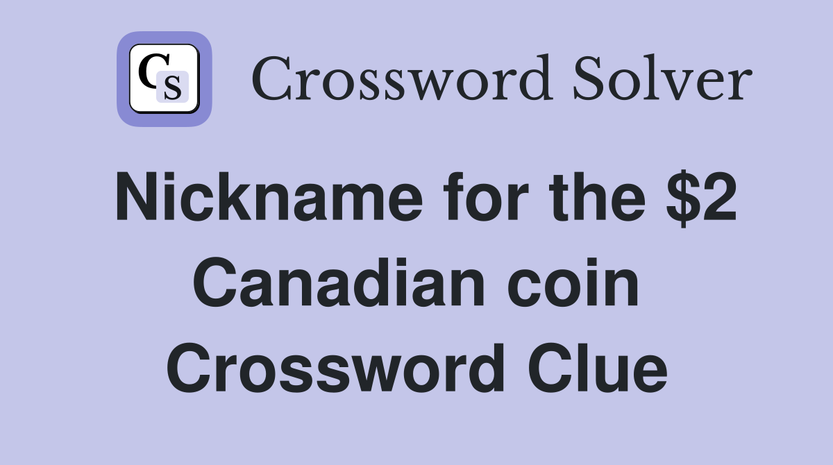 Nickname for the $2 Canadian coin Crossword Clue