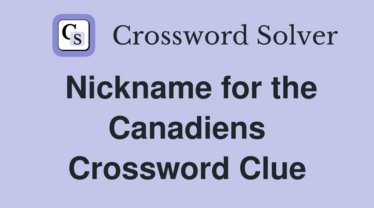 Nickname for the Canadiens Crossword Clue