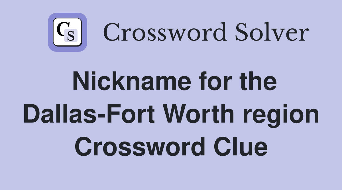 Nickname for the Dallas-Fort Worth region Crossword Clue