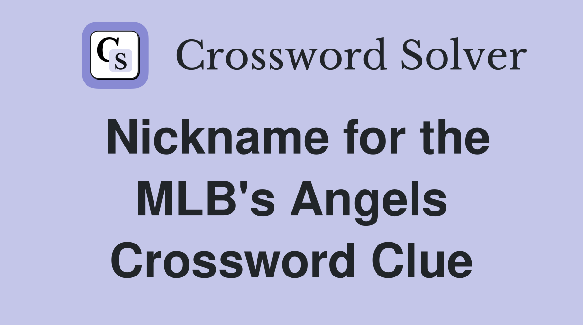Nickname for the MLB's Angels Crossword Clue