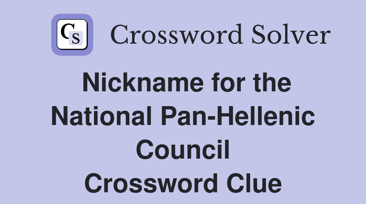 Nickname for the National Pan-Hellenic Council Crossword Clue