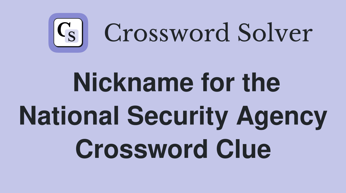 Nickname for the National Security Agency Crossword Clue