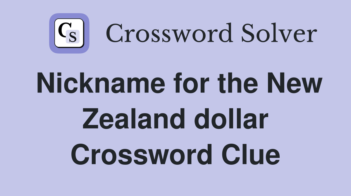 Nickname for the New Zealand dollar Crossword Clue