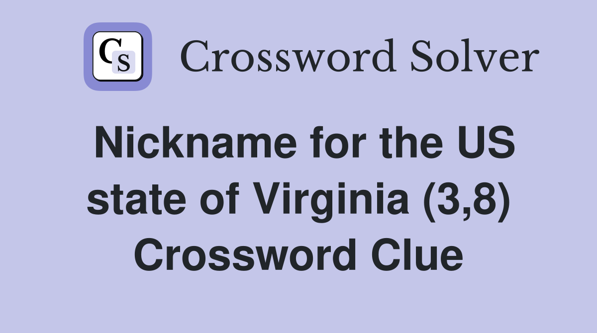 Nickname for the US state of Virginia (3,8) Crossword Clue