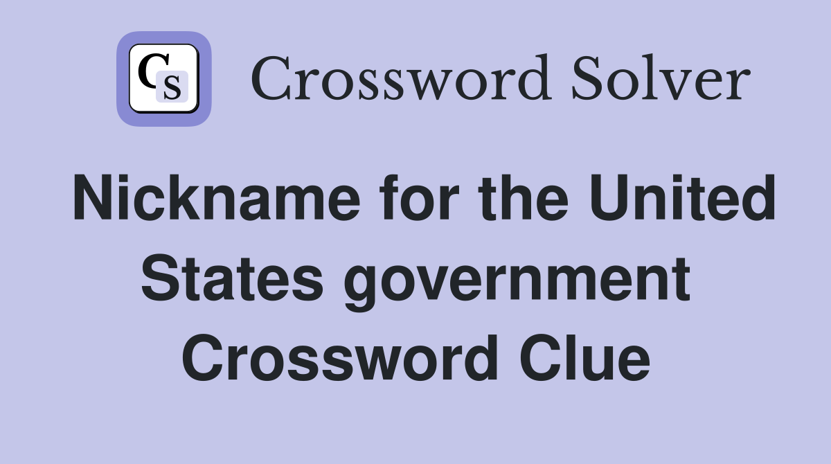 Nickname for the United States government Crossword Clue
