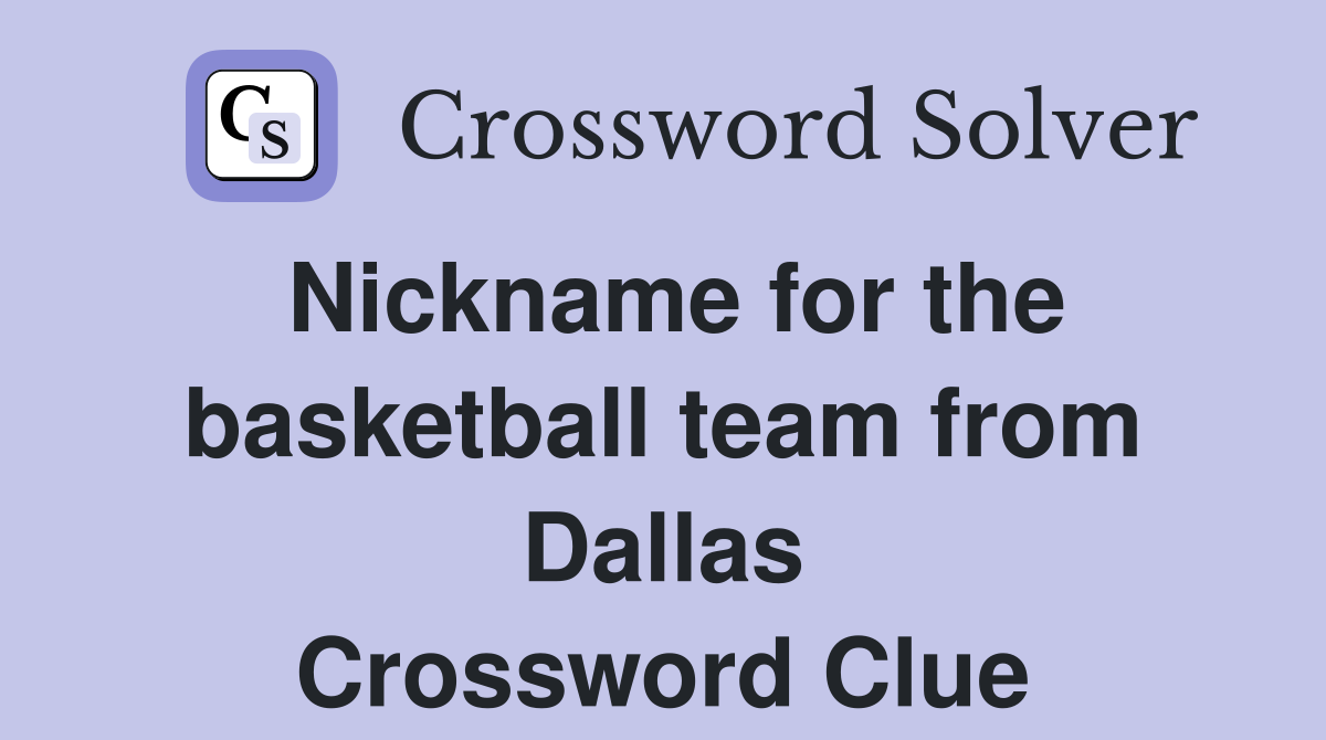 Nickname for the basketball team from Dallas Crossword Clue