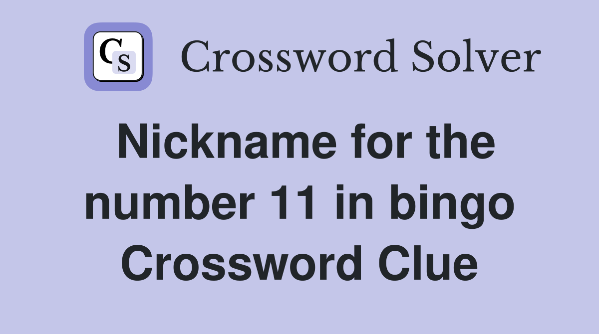 Nickname for the number 11 in bingo Crossword Clue