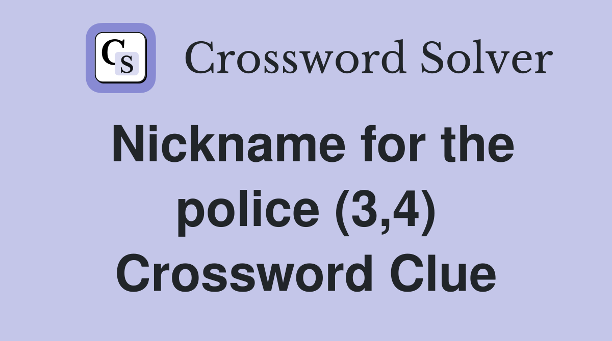 Nickname for the police (3,4) Crossword Clue
