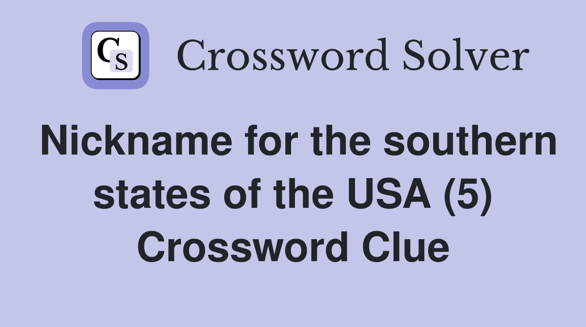 Nickname for the southern states of the USA (5) Crossword Clue