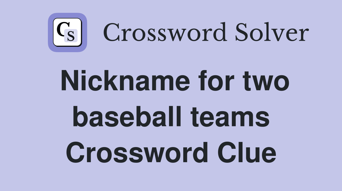 Nickname for two baseball teams Crossword Clue