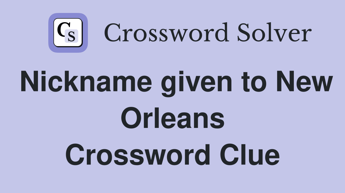 Nickname given to New Orleans Crossword Clue