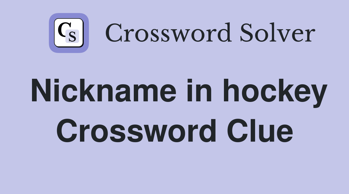 Nickname in hockey Crossword Clue