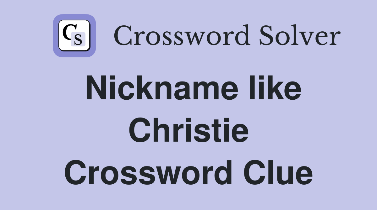 Nickname like Christie Crossword Clue