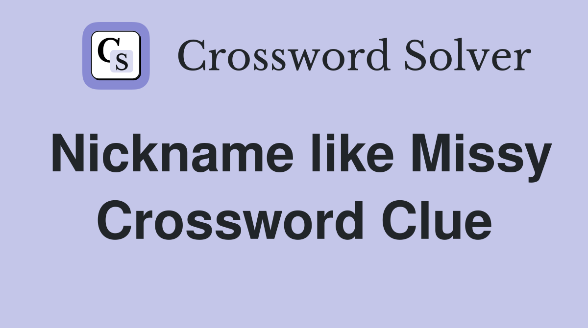 Nickname like Missy Crossword Clue