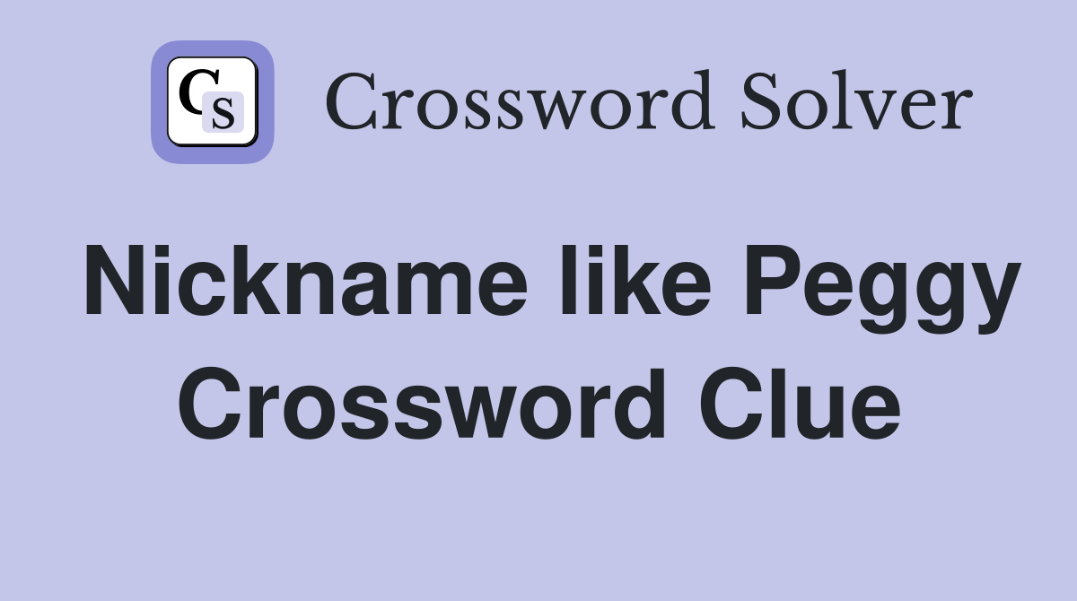 Nickname like Peggy Crossword Clue