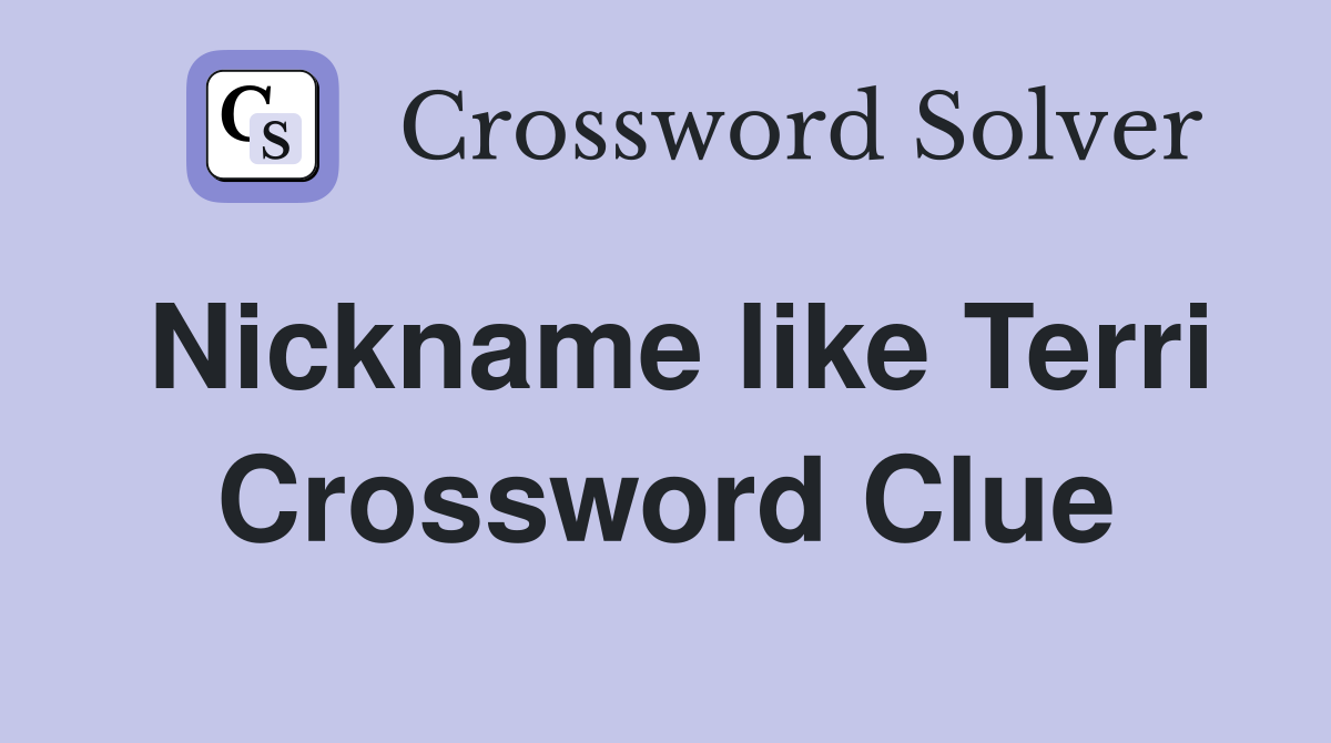 Nickname like Terri Crossword Clue