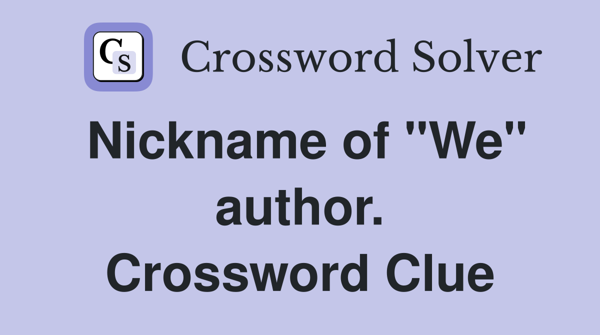 Nickname of "We" author. Crossword Clue