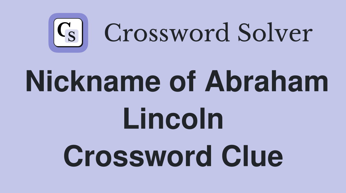 Nickname of Abraham Lincoln Crossword Clue
