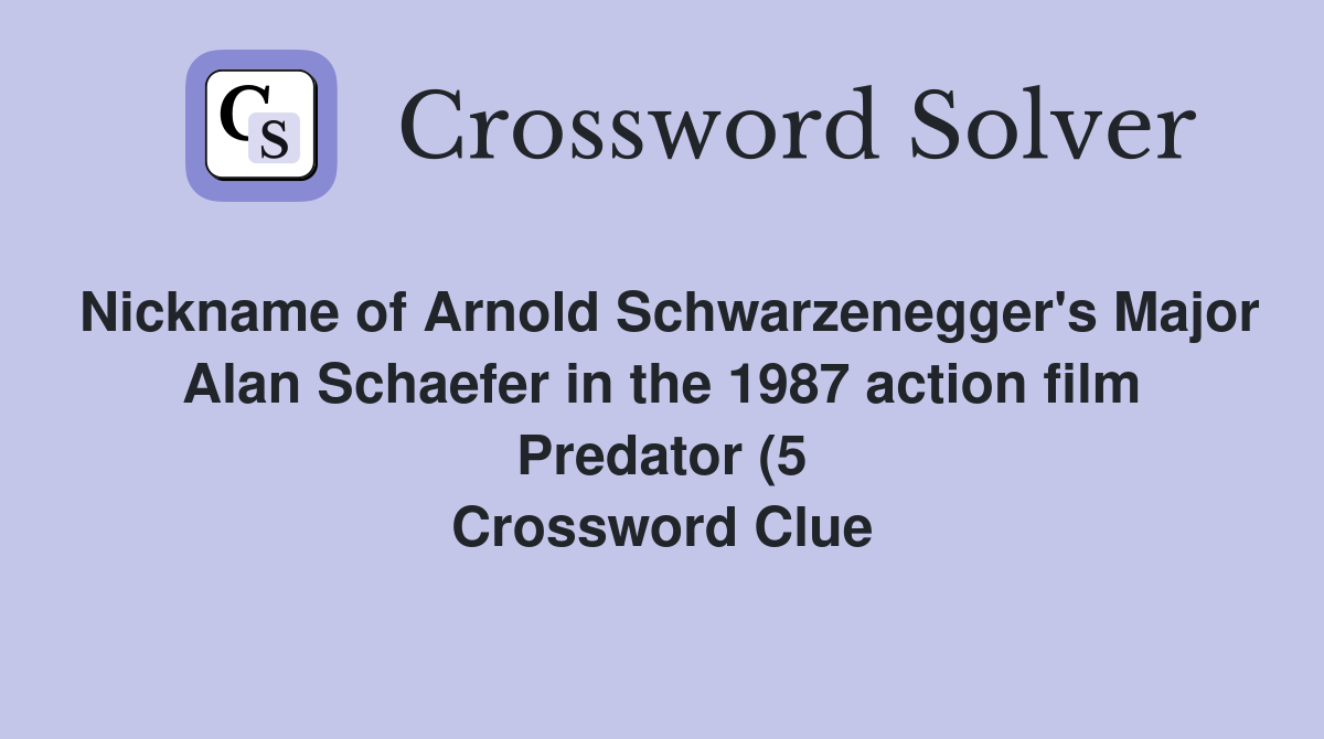 Nickname of Arnold Schwarzenegger #39 s Major Alan Schaefer in the 1987 Nickname of Arnold Schwarzenegger #39 s Major Alan Schaefer in the 1987