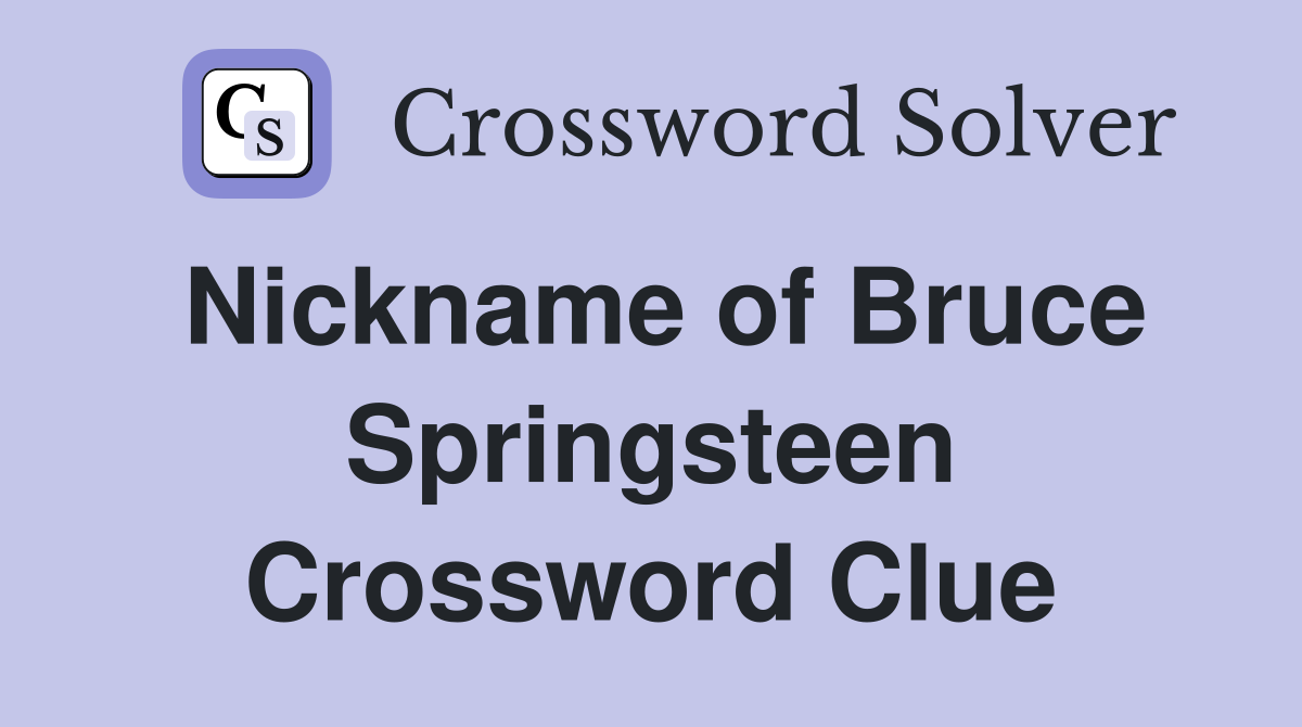 Nickname of Bruce Springsteen Crossword Clue