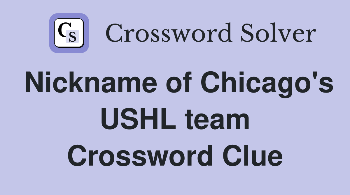 Nickname of Chicago's USHL team Crossword Clue