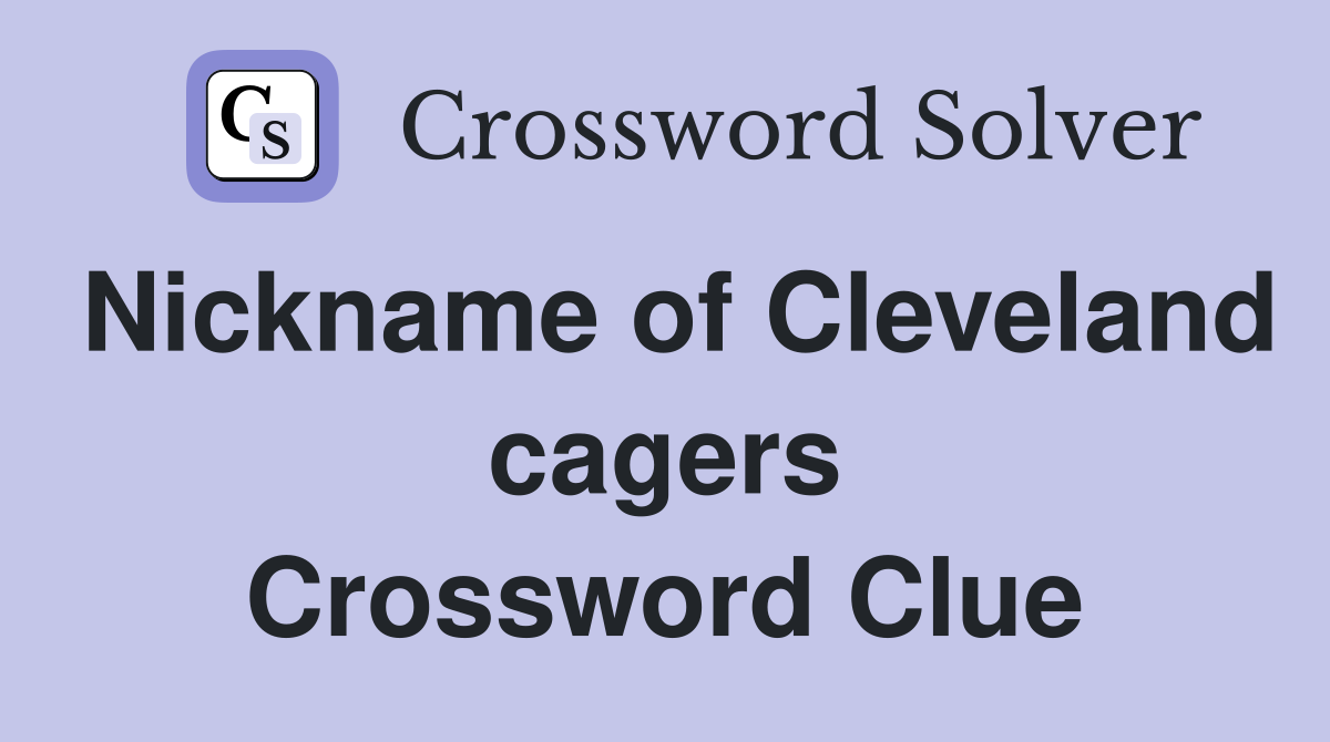 Nickname of Cleveland cagers Crossword Clue