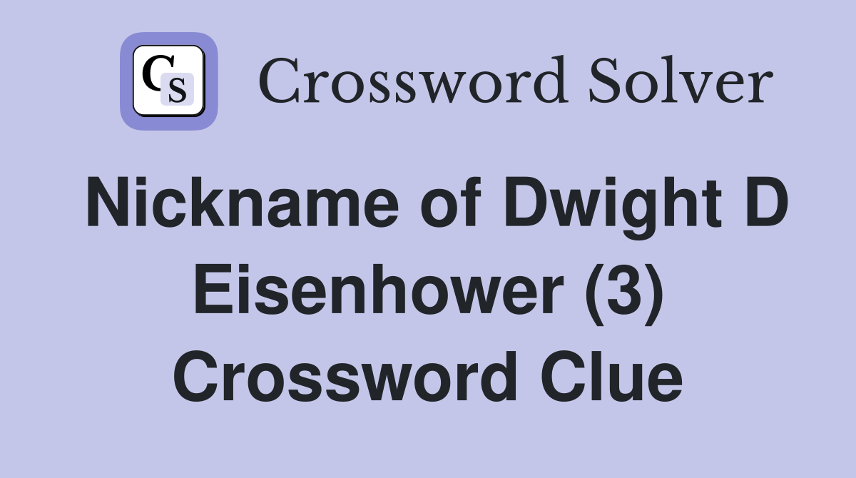 Nickname of Dwight D Eisenhower (3) Crossword Clue