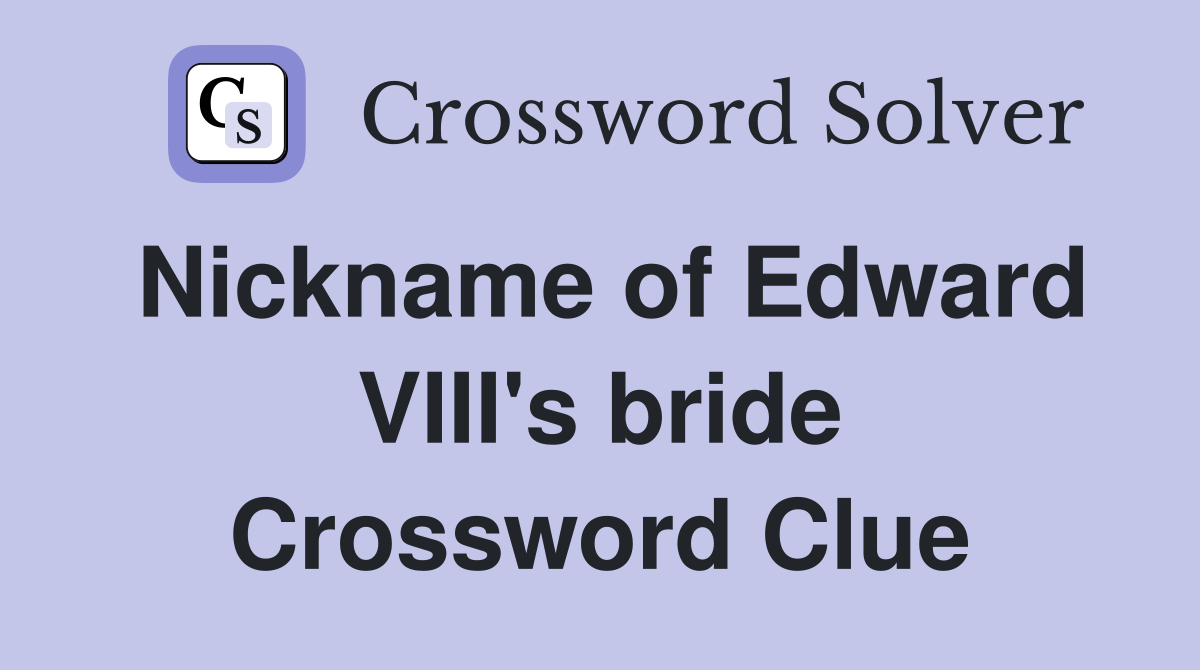Nickname of Edward VIII's bride Crossword Clue