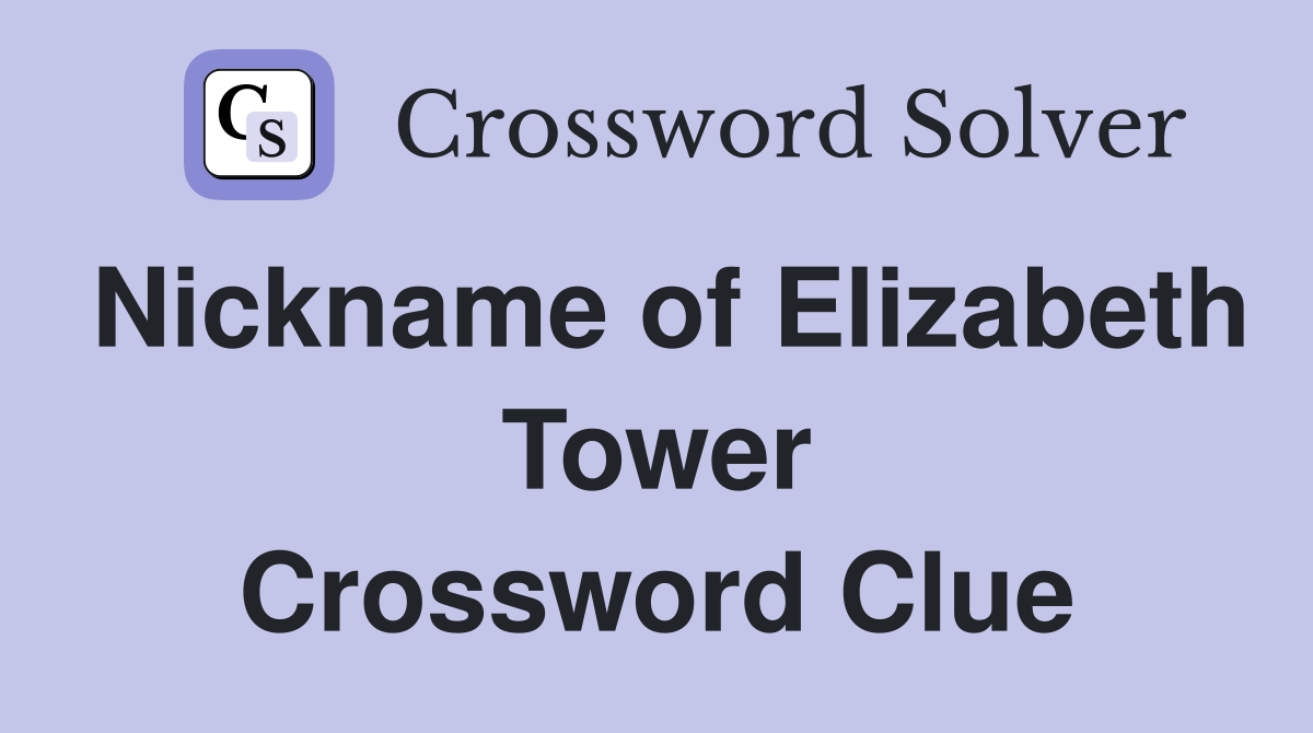 Nickname of Elizabeth Tower Crossword Clue