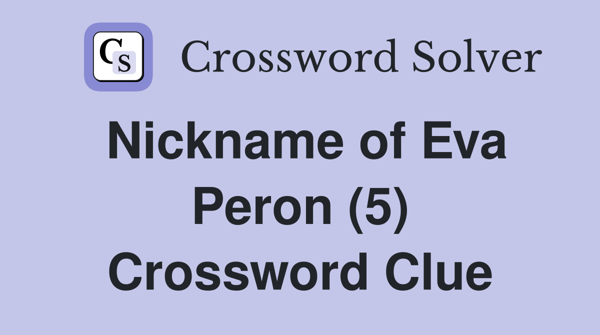 Nickname of Eva Peron (5) Crossword Clue