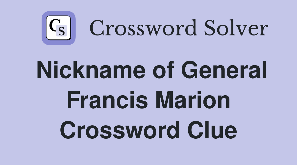 Nickname of General Francis Marion Crossword Clue