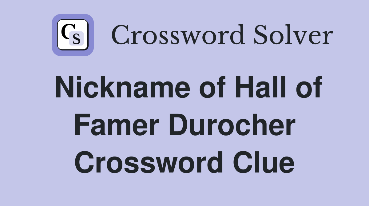 Nickname of Hall of Famer Durocher Crossword Clue